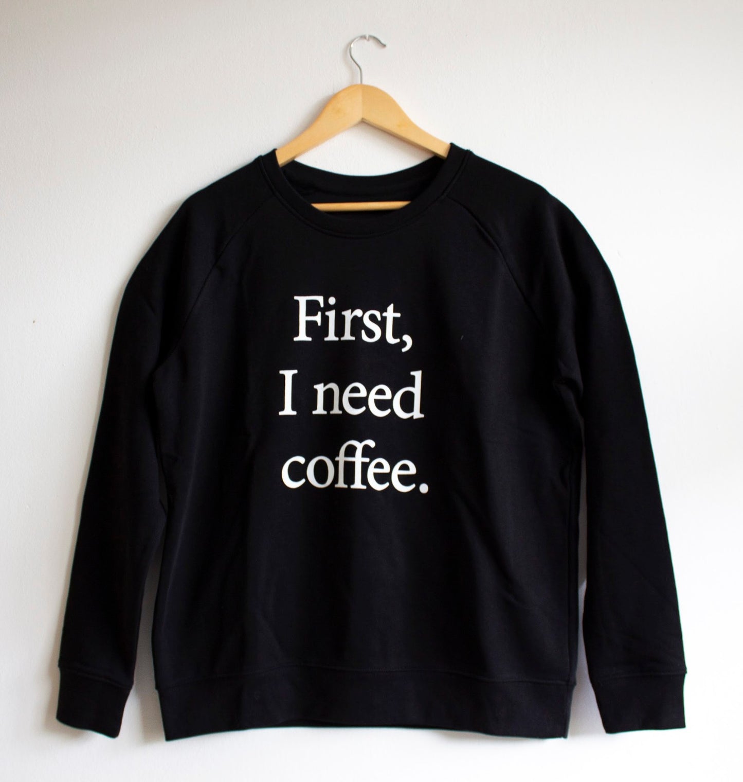 FIRST I NEED COFFEE SWEATER - Choose color